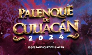 Conoce todos los detalles del próximo Palenque Culiacán 2024