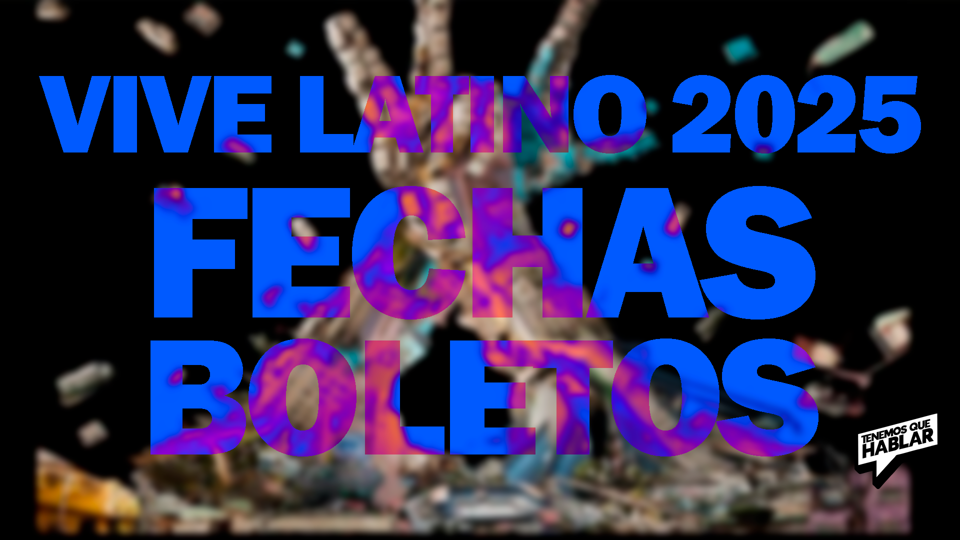 Vive Latino 2025: Cartel, fechas y cómo conseguir boletos